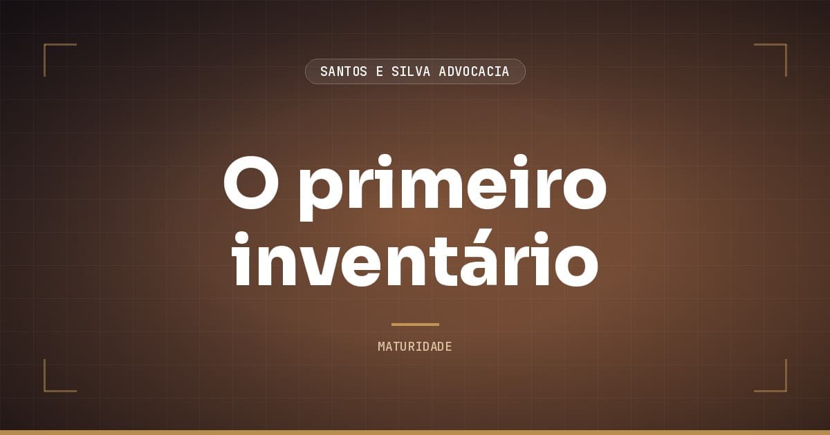 O primeiro inventário: o checklist que a faculdade não te deu